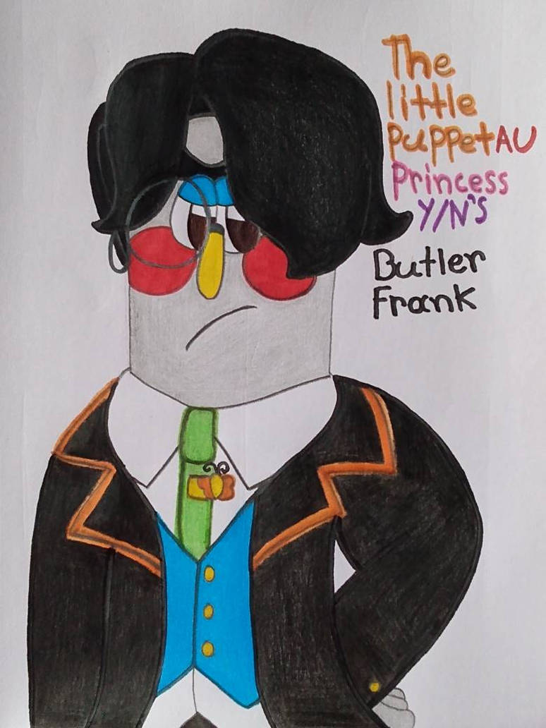 The little puppet AU princess Y/N's butler frank by Roxyfoxy523 on ...