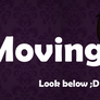 Moving!