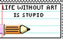 Life without art is stupid stamp