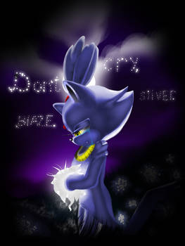 Don't cry, Blaze. Silver