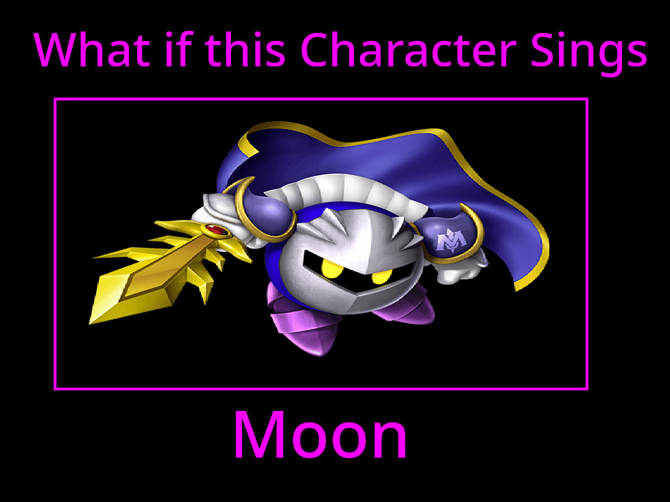 Meta Moon Character What if Meta Knight Sings Moon by xXRussellHallxX on DeviantArt