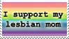 I support my lesbian mom (and always will)