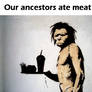 Our ancestors ate meat