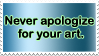 Never apologize for your art by quazo