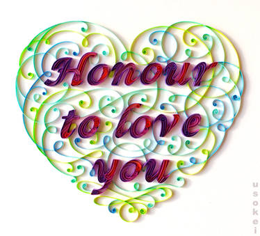 Honour to love you
