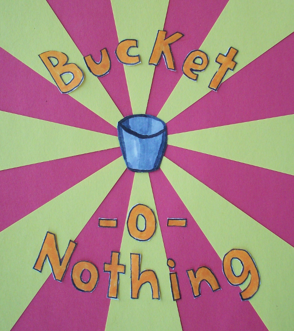 Bucket-O-Nothing