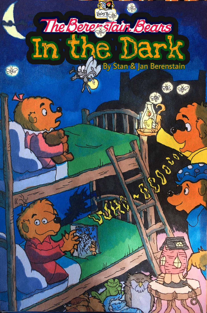 Living Books: The Berenstain Bears In the DARK by wilduda on DeviantArt