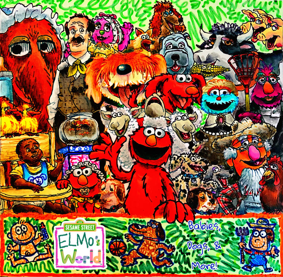 Elmo's World of Babies, Dogs, and More! by wilduda on DeviantArt