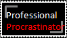 :Professional: Procrastinator