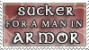 Sucker for man in Armor