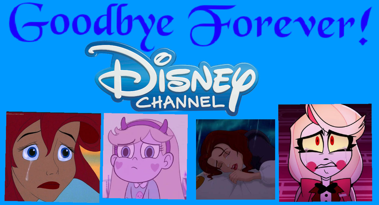 Goodbye Deviantart Goodbye Forever Disney Channel by CarlosUriel13 on DeviantArt