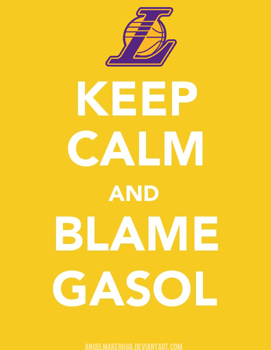 Keep Calm and Blame Gasol