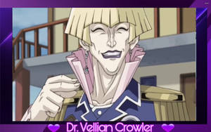 I love Dr. Vellian Crowler