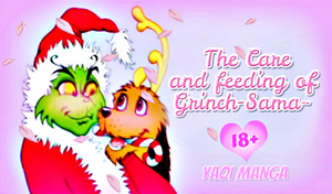 The Care and Feeding of Grinch-Sama~