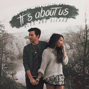 Alex and Sierra - It's about us