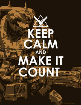 KEEP CALM AND MAKE IT COUNT