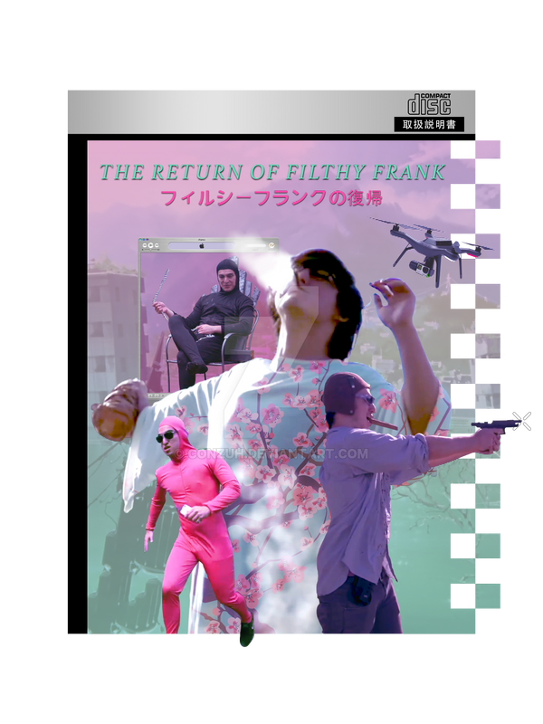 The Return of Filthy Frank by Conzuh on DeviantArt