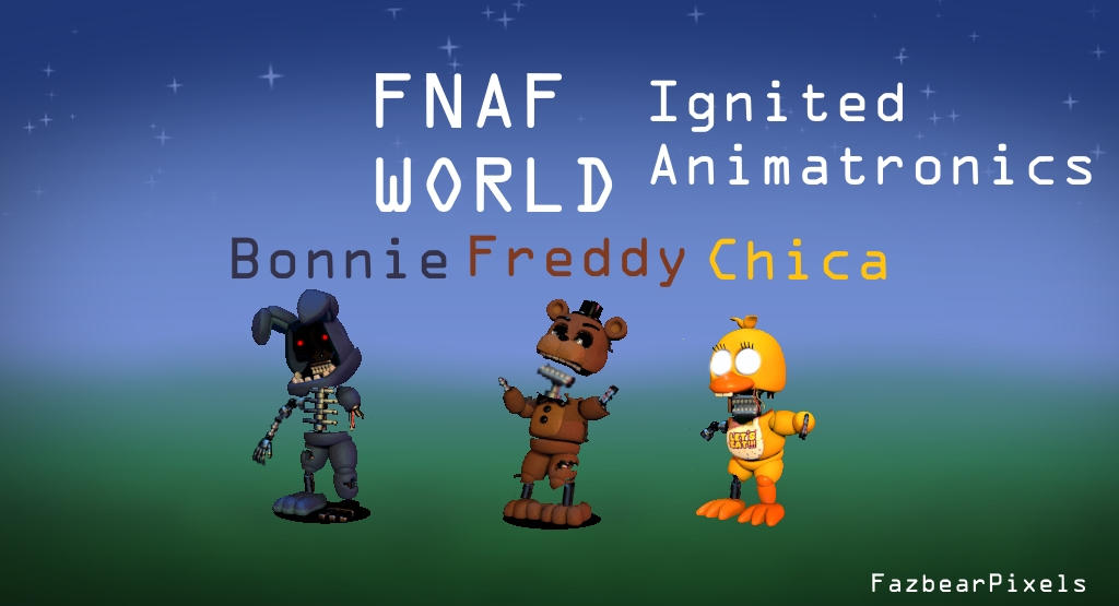 Ignited animatronics in fnaf world : r/fivenightsatfreddys