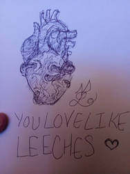 You love like leeches