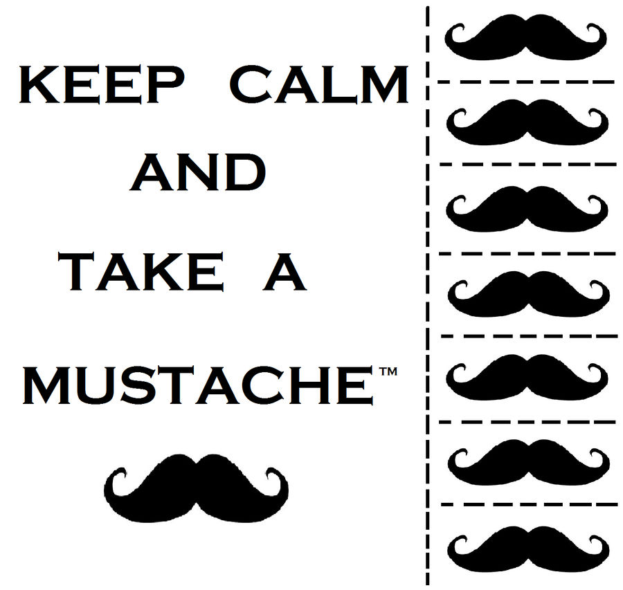 keep calm and take a mustache