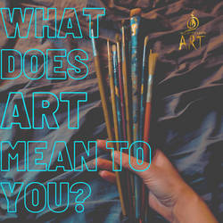 What does art mean to you?
