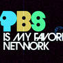 PBS is my favorite network