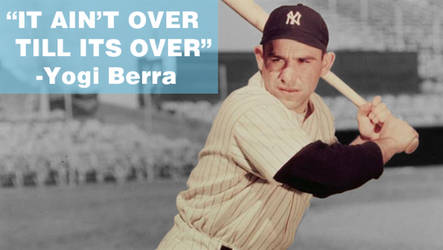 Yogi Berra: It Ain't Over 'Till it's Over