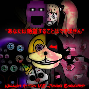 2D Track Cover: William Afton VS Junko Enoshima