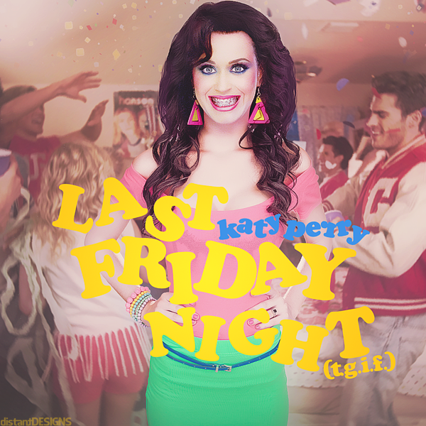 Katy Perry Last Friday Night By Dj Cruz On Deviantart