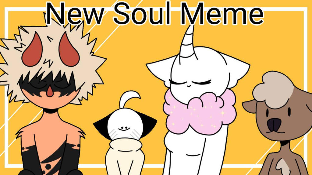 Meme Soul Rosc New Soul (Meme) by bottlecaps26 on DeviantArt