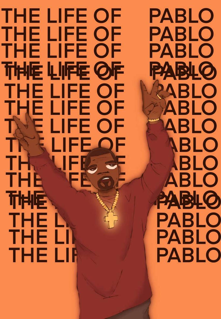 I FEEL LIKE PABLO by bihhbodytonka on DeviantArt