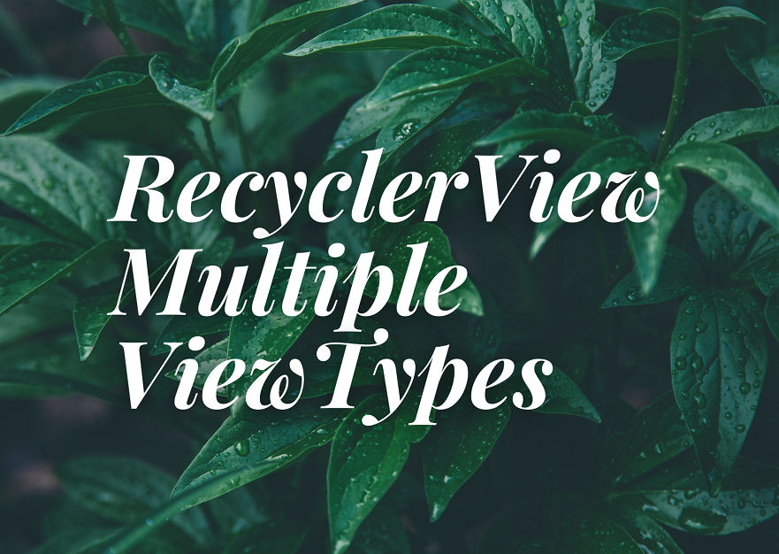 Multiple View Types RecyclerView Multiple View Types by codingwithdhrumil on DeviantArt