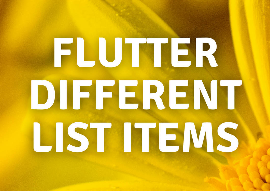 Flutter List View with Different Types of Items by codingwithdhrumil on ...