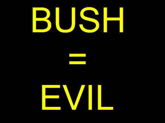BUSH-EVIL