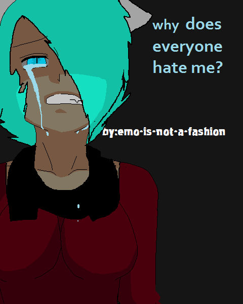 why does everyone hate me? by keyokoshurt13 on DeviantArt