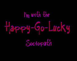 Happy-Go-Lucky Sociopath