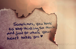 go where your heart takes you. ..