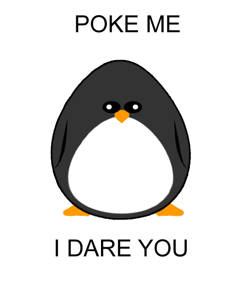 Poke me...I dare you