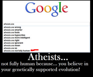 Atheists are not human... by AtheosEmanon