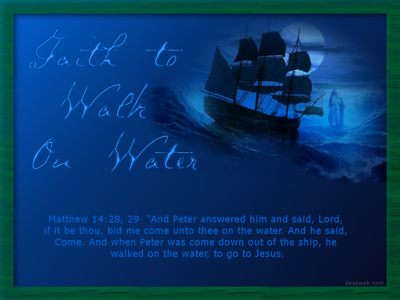 FAITH TO WALK ON WATER