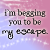 Be My Escape