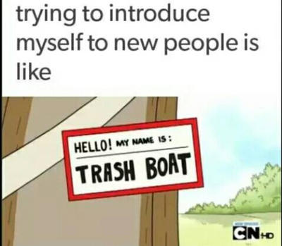 hello my name is trash boat