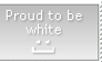 Proud To Be White