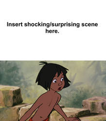 Mowgli is shocked/surprised at what?