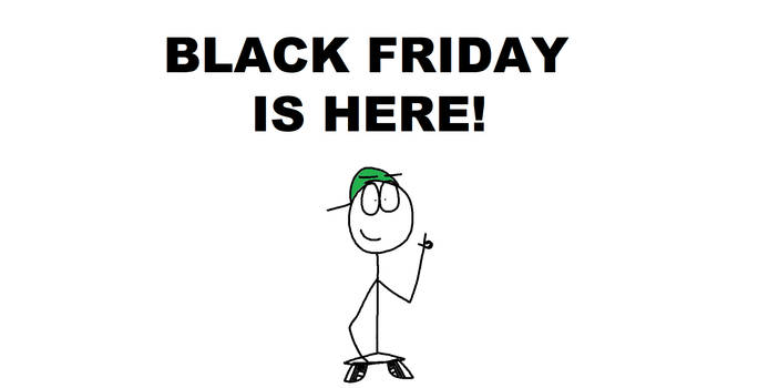 Black Friday is here again