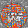 Everthing has its own purpose