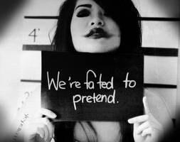 We're Fated To Pretend