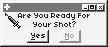 [Monochrome] Are You Ready For Your Shot?