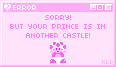 Sorry! But Your Prince Is In Another Castle!