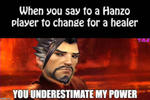 Hanzo players be like...